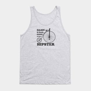 DAMN if feels GOOD to be a HIPSTER Tank Top